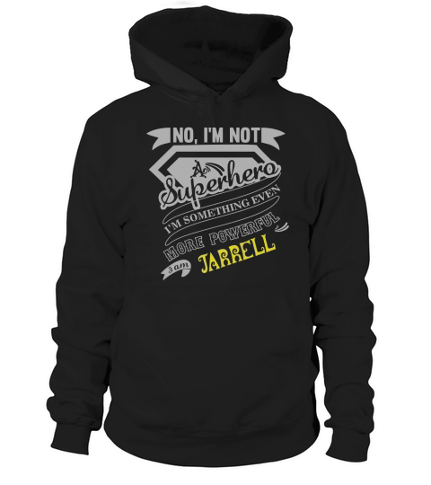 JARRELL Im Not Superhero More Powerful I Am JARRELL name gifts T Shirt Hoodie Unisex