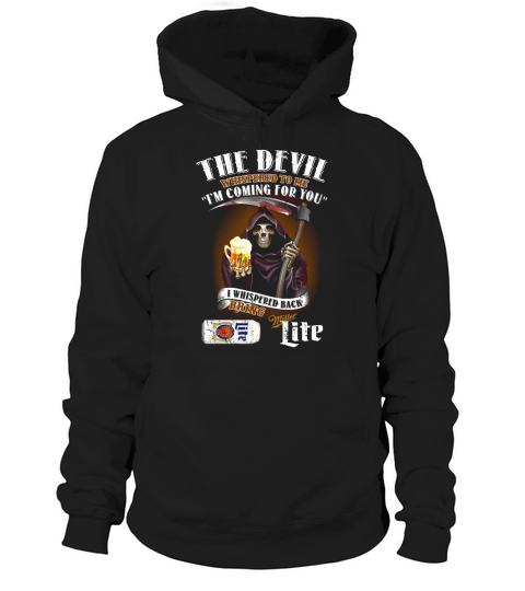 Miller Lite the devil whispered to me I&#8217;m coming for you Hoodie Unisex