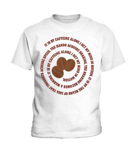 Coffee Humor  It Is by Caffeine Alone I Set My Mind in Motion Kids T-Shirt