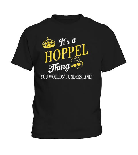 HOPPEL Shirts - Its a HOPPEL Thing You Wouldnt Understand Name Shirts Kids T-Shirt