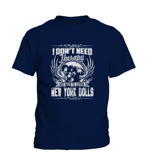 I Dont Need Therapy i Just Need To Listen To New York Dolls TShirt Kids T-Shirt