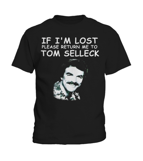 If I’m lost please return Me to Tom Selleck shirt Kids T-Shirt