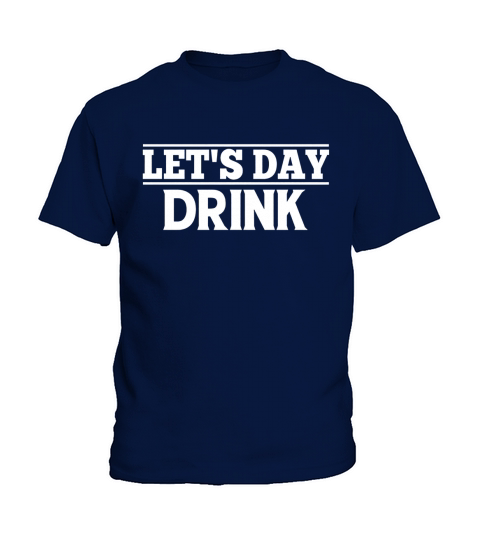 Lets Day Drink Shirts Kids T-Shirt