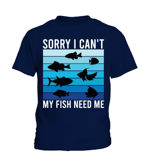 Sorry I Cant My Fish Need Me Funny Kids T-Shirt