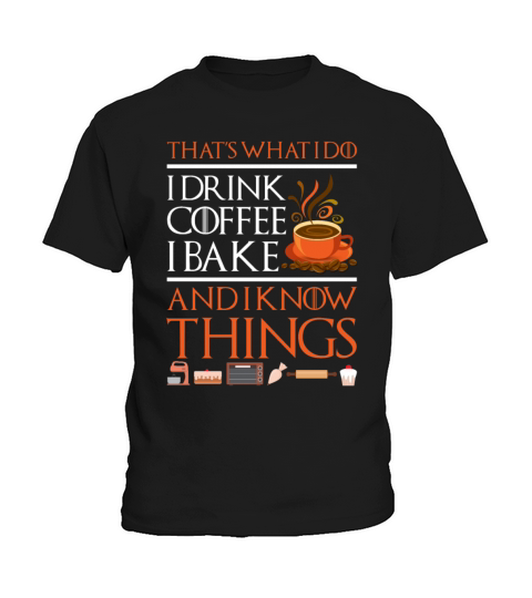 Thats What I Do I Drink Coffee I Bake Kids T-Shirt