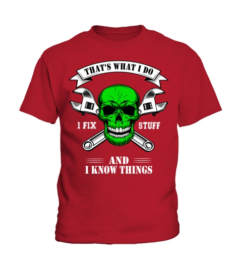 Thats What I Do I Fix Stuff And I Know Things Kids T-Shirt