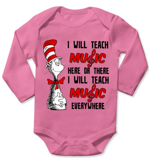 Dr Seuss I will teach music here or there I will teach music everywhere Long Sleeve Baby One-Piece
