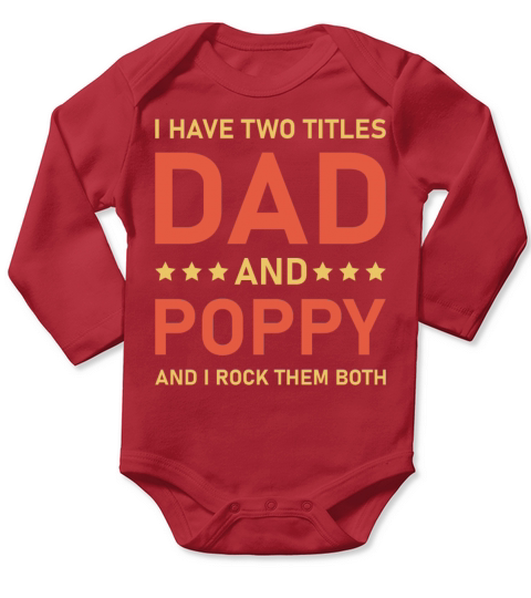 I Have Two Titles Dad And Poppy Funny Fathers Papa Long Sleeve Baby One-Piece