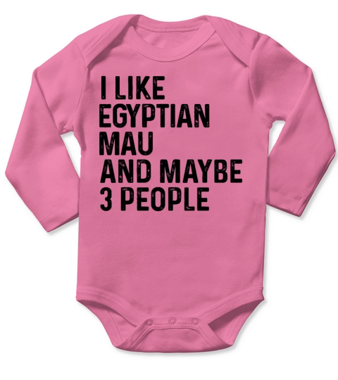 I Like Egyptian Mau And Maybe 3 People Funny Cat Long Sleeve Baby One-Piece