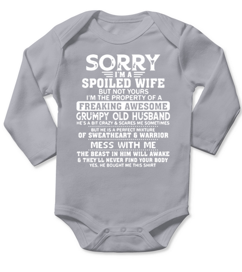 I’m A Spoiled Wife Of A Freaking Awesome Grumpy Old Husband shirt Long Sleeve Baby One-Piece