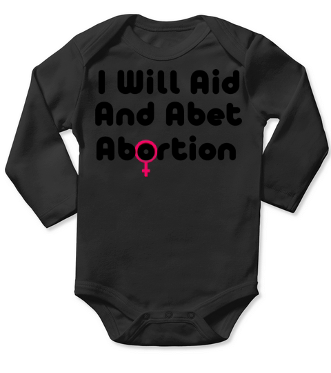 I Will Aid And Abet Abortion Long Sleeve Baby One-Piece