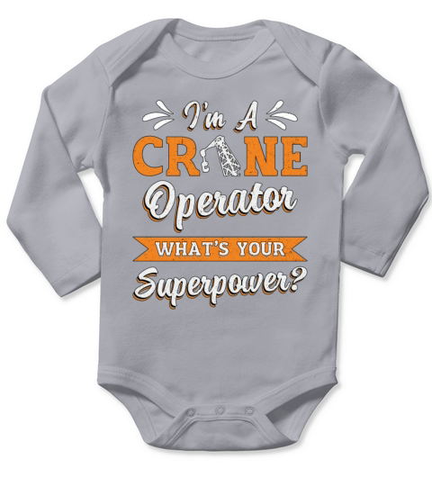 Im A Crane Operator Superpower Worker Driver Long Sleeve Baby One-Piece