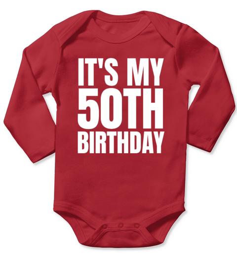 Its My 50th Birthday Shirt Funny Birthday Gift Long Sleeve Baby One-Piece