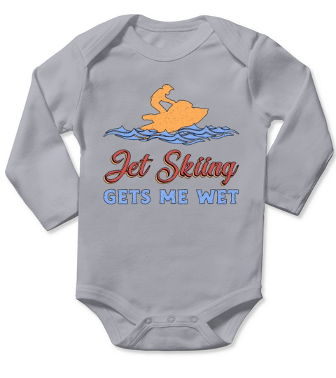 Jet Skiing Gets Me Wet Jet Ski Water Sports Jetski Long Sleeve Baby One-Piece