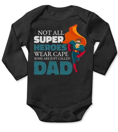 Not All Super Heroes Wear Cape Some Are Called Dad Long Sleeve Baby One-Piece