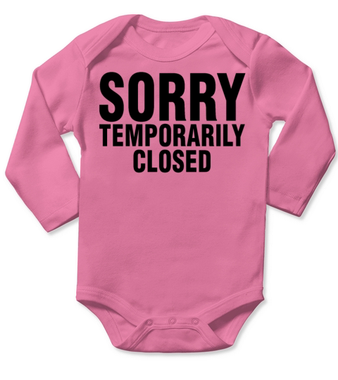 Temporarily Closed Sorry Quote Sarcastic Cute Long Sleeve Baby One-Piece