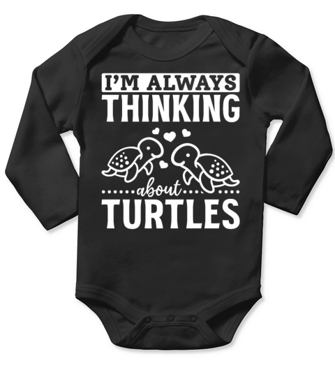 Turtles Cute Sea Turtle Im Always Thinking About Long Sleeve Baby One-Piece