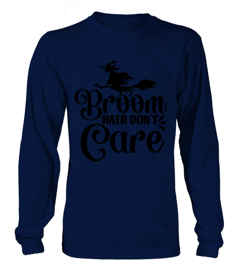 Broom Hair Dont Care Halloween Witch Long sleeved Unisex