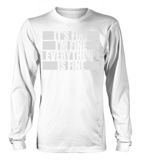 everything is fine quote Long sleeved Unisex