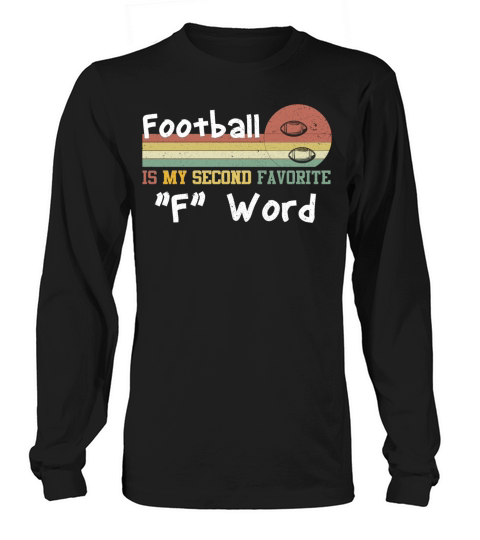 Football Is My Second Favorite "F" Word Long sleeved Unisex