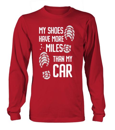 My Shoes Have More Miles Than My Car - Marathon Long sleeved Unisex