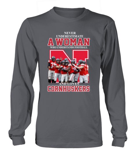 Never underestimate awoman who understands football and loves Cornhuskers Long sleeved Unisex