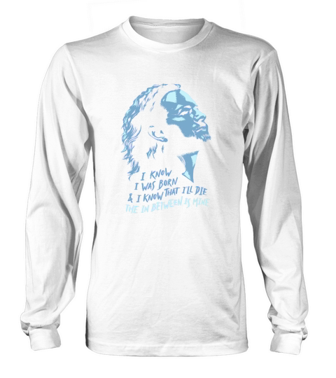 Pearl Jam I Know I Was Born and Ill  Die Long sleeved Unisex