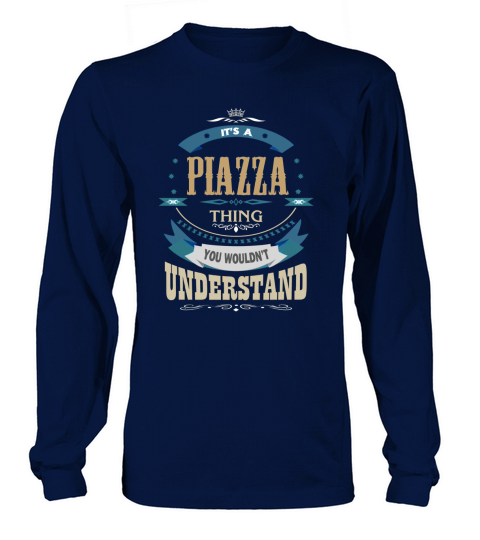 PIAZZA, Its a PIAZZA thing Long sleeved Unisex