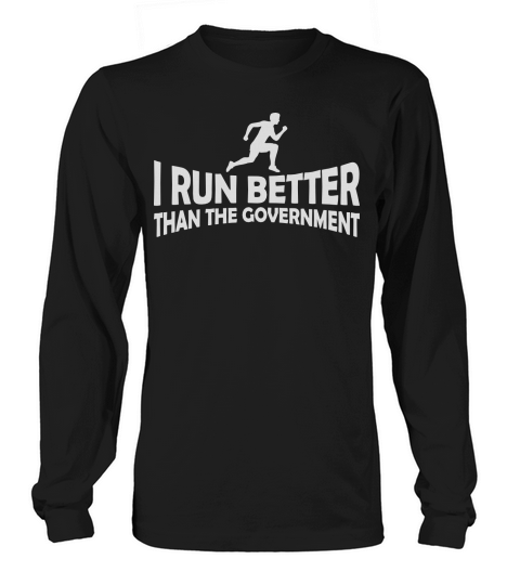 run better than government Long sleeved Unisex