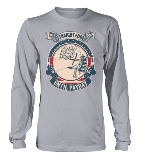 Straight edge until payday vintage Long sleeved Unisex