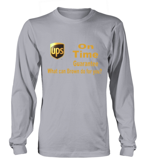 Ups On Time Guarantee what can Brown do for you shirt Long sleeved Unisex