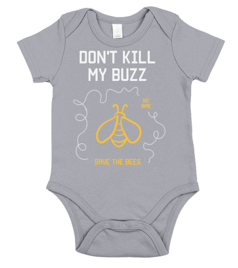 Dont Kill My Buzz No Gmo Save The Bees shirt Short Sleeve Baby One-Piece