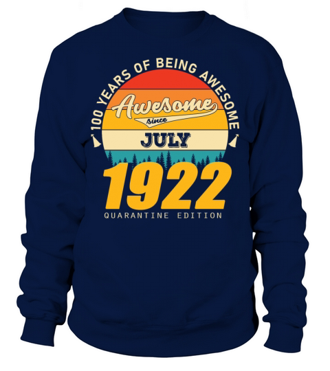 1922 Quarantine Edition July 100th birthday gift Sweatshirt Unisex