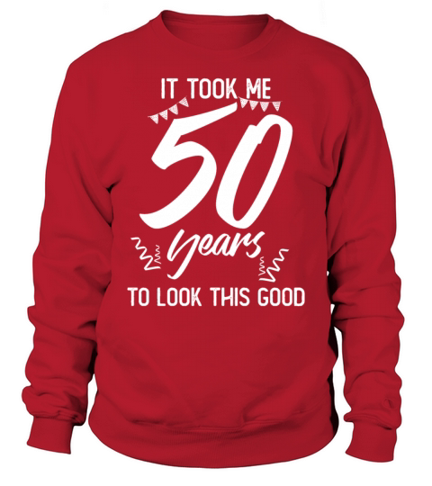 50th Birthday 50 Fifty Fiftieth Age Anniversary Sweatshirt Unisex
