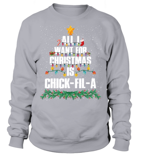 All I Want For Christmas Is Chick-fil-a Funny Sweatshirt Unisex