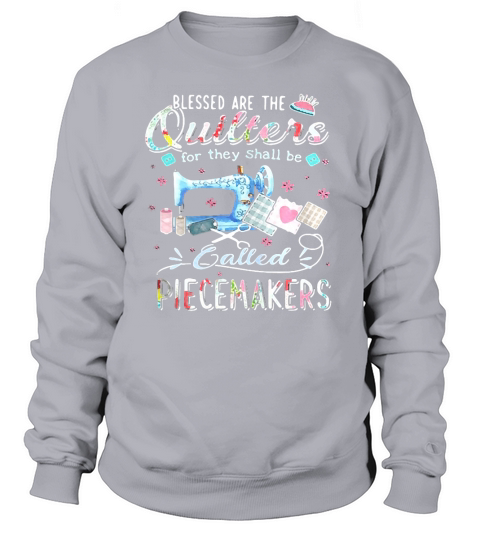 Blessed are the quilters for they shall be called piecemakers Sweatshirt Unisex