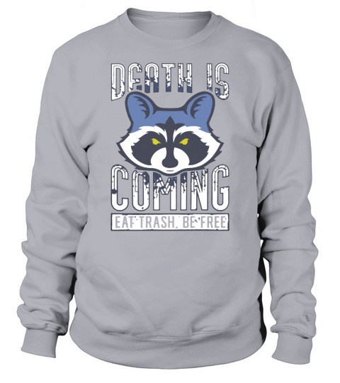 Death Is Coming Eat Trash Be Free Raccoon T Shirt - Coffee Mug (colored) Sweatshirt Unisex