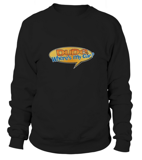 Dude Wheres My Car - Mens T-Shirt Sweatshirt Unisex