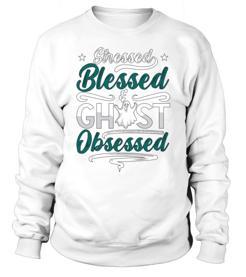 Ghost Hunter Stressed Blessed Ghost Hunting Hunt Sweatshirt Unisex