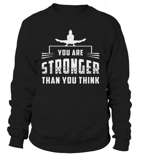 Gymnastics You Are Stronger Bars Beam Gymnast Sweatshirt Unisex