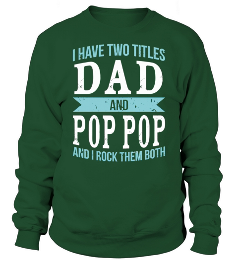 I Have Two Titles Dad &amp;amp; Pop Pop Father Grandpa Gift T-Shirt Black Youth Sweatshirt Unisex