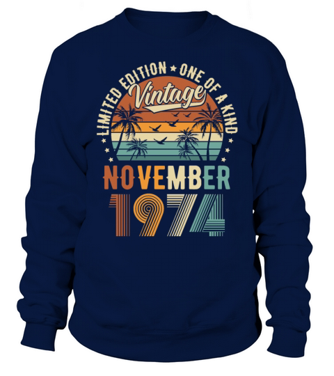 Limited Edition November 1974 Birthday Present Sweatshirt Unisex