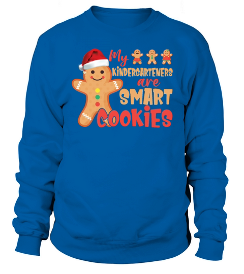 My Kindergarteners Are Smart Cookies Christmas Sweatshirt Unisex