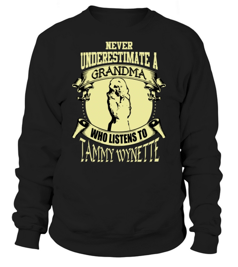 Never Underestimate A Grandma Who Listens To Tammy Wynette Sweatshirt Unisex