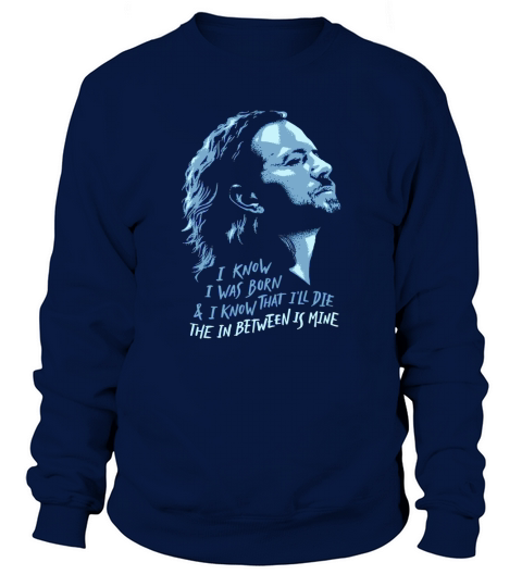 Pearl Jam I Know I Was Born and Ill  Die Sweatshirt Unisex