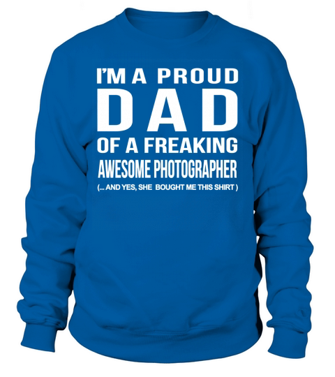 PHOTOGRAPHER DAD Tshirt Sweatshirt Unisex