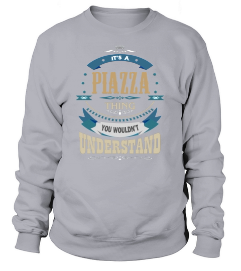 PIAZZA, Its a PIAZZA thing Sweatshirt Unisex