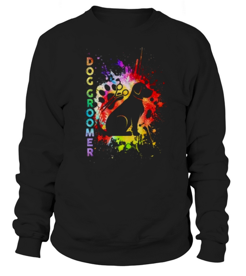Proud Dog Groomer Color shirt Sweatshirt Unisex