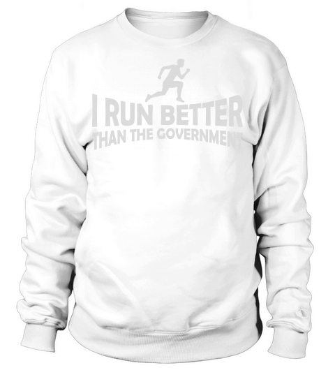 run better than government Sweatshirt Unisex
