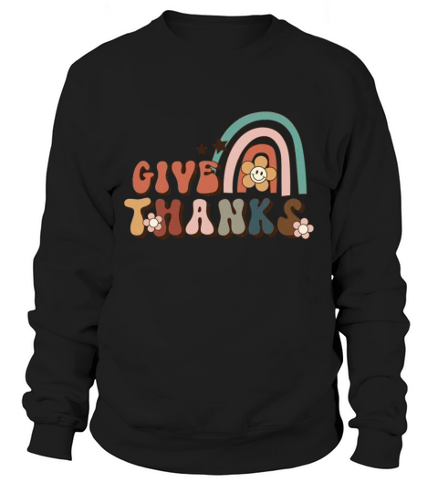 Thanksgiving give thanks retro vintage rainbow Sweatshirt Unisex